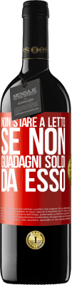 39,95 € Spedizione Gratuita | Vino rosso Edizione RED MBE Riserva Non stare a letto se non guadagni soldi da esso Etichetta Rossa. Etichetta personalizzabile Riserva 12 Mesi Raccogliere 2016 Tempranillo