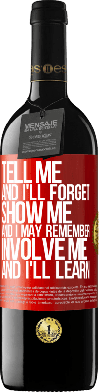 39,95 € Бесплатная доставка | Красное вино Издание RED MBE Бронировать Скажи мне, и я забуду. Покажи мне, и я могу вспомнить. Вовлеки меня, и я научусь Красная метка. Настраиваемая этикетка Бронировать 12 Месяцы Урожай 2014 Tempranillo