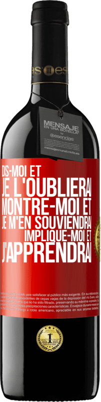 39,95 € Envoi gratuit | Vin rouge Édition RED MBE Réserve Dis-moi et je l'oublierai. Montre-moi et je m'en souviendrai. Implique-moi et j'apprendrai Étiquette Rouge. Étiquette personnalisable Réserve 12 Mois Récolte 2015 Tempranillo