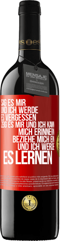 39,95 € Kostenloser Versand | Rotwein RED Ausgabe MBE Reserve Sag es mir und ich werde es vergessen. Zeig es mir und ich kann mich erinnern. Beziehe mich ein und ich werde es lernen Rote Markierung. Anpassbares Etikett Reserve 12 Monate Ernte 2015 Tempranillo