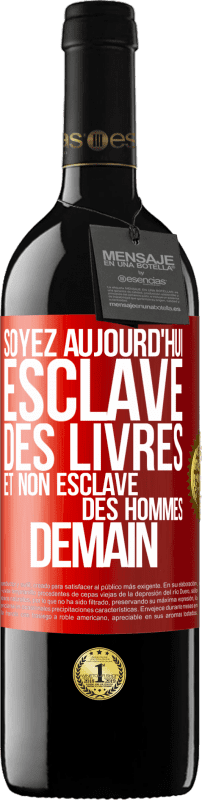 39,95 € Envoi gratuit | Vin rouge Édition RED MBE Réserve Soyez aujourd'hui esclave des livres et non esclave des hommes demain Étiquette Rouge. Étiquette personnalisable Réserve 12 Mois Récolte 2014 Tempranillo