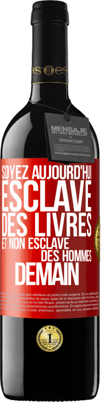 39,95 € Envoi gratuit | Vin rouge Édition RED MBE Réserve Soyez aujourd'hui esclave des livres et non esclave des hommes demain Étiquette Rouge. Étiquette personnalisable Réserve 12 Mois Récolte 2015 Tempranillo