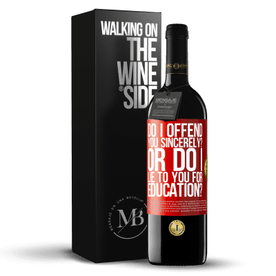 «do I offend you sincerely? Or do I lie to you for education?» RED Edition MBE Reserve