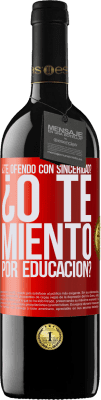 39,95 € Envío gratis | Vino Tinto Edición RED MBE Reserva ¿Te ofendo con sinceridad? ¿O te miento por educación? Etiqueta Roja. Etiqueta personalizable Reserva 12 Meses Cosecha 2014 Tempranillo