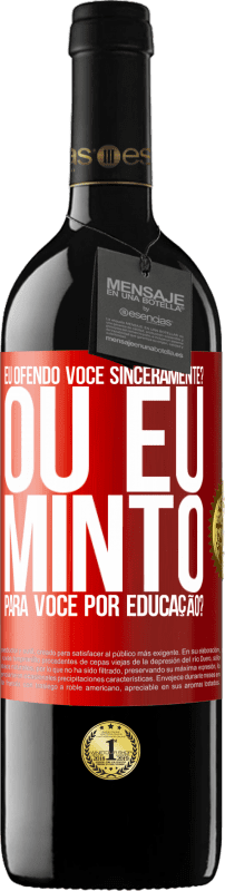 39,95 € Envio grátis | Vinho tinto Edição RED MBE Reserva eu ofendo você sinceramente? Ou eu minto para você por educação? Etiqueta Vermelha. Etiqueta personalizável Reserva 12 Meses Colheita 2015 Tempranillo