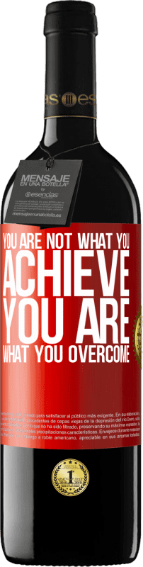 39,95 € Free Shipping | Red Wine RED Edition MBE Reserve You are not what you achieve. You are what you overcome Red Label. Customizable label Reserve 12 Months Harvest 2014 Tempranillo