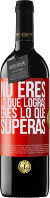 39,95 € Envío gratis | Vino Tinto Edición RED MBE Reserva No eres lo que logras. Eres lo que superas Etiqueta Roja. Etiqueta personalizable Reserva 12 Meses Cosecha 2015 Tempranillo