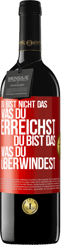 39,95 € Kostenloser Versand | Rotwein RED Ausgabe MBE Reserve Du bist nicht das, was du erreichst, du bist das, was du überwindest Rote Markierung. Anpassbares Etikett Reserve 12 Monate Ernte 2015 Tempranillo