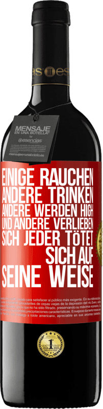 39,95 € Kostenloser Versand | Rotwein RED Ausgabe MBE Reserve Einige rauchen, andere trinken, andere werden high und andere verlieben sich. Jeder tötet sich auf seine Weise Rote Markierung. Anpassbares Etikett Reserve 12 Monate Ernte 2015 Tempranillo