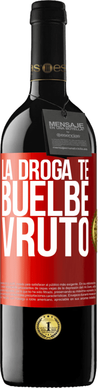 39,95 € Free Shipping | Red Wine RED Edition MBE Reserve La droga te buelbe vruto Red Label. Customizable label Reserve 12 Months Harvest 2014 Tempranillo
