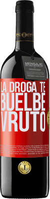 39,95 € Envío gratis | Vino Tinto Edición RED MBE Reserva La droga te buelbe vruto Etiqueta Roja. Etiqueta personalizable Reserva 12 Meses Cosecha 2014 Tempranillo