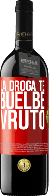 39,95 € Spedizione Gratuita | Vino rosso Edizione RED MBE Riserva La droga te buelbe vruto Etichetta Rossa. Etichetta personalizzabile Riserva 12 Mesi Raccogliere 2014 Tempranillo