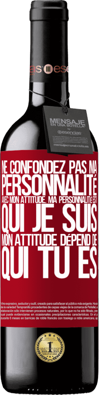 39,95 € Envoi gratuit | Vin rouge Édition RED MBE Réserve Ne confondez pas ma personnalité avec mon attitude. Ma personnalité est qui je suis. Mon attitude dépend de qui vous êtes Étiquette Rouge. Étiquette personnalisable Réserve 12 Mois Récolte 2015 Tempranillo