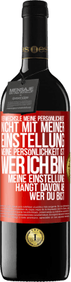 39,95 € Kostenloser Versand | Rotwein RED Ausgabe MBE Reserve Verwechsle meine Persönlichkeit nicht mit meiner Einstellung. Meine Persönlichkeit ist, wer ich bin. Meine Einstellung hängt dav Rote Markierung. Anpassbares Etikett Reserve 12 Monate Ernte 2016 Tempranillo