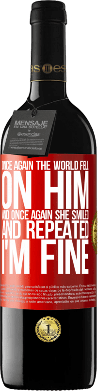 39,95 € Free Shipping | Red Wine RED Edition MBE Reserve Once again, the world fell on him. And once again, he smiled and repeated I'm fine Red Label. Customizable label Reserve 12 Months Harvest 2014 Tempranillo