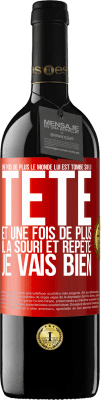 39,95 € Envoi gratuit | Vin rouge Édition RED MBE Réserve Une fois de plus le monde lui est tombé sur la tête. Et une fois de plus il a souri et répété: Je vais bien Étiquette Rouge. Étiquette personnalisable Réserve 12 Mois Récolte 2015 Tempranillo