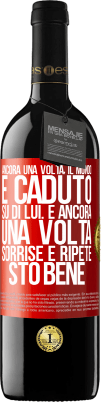 39,95 € Spedizione Gratuita | Vino rosso Edizione RED MBE Riserva Ancora una volta, il mondo è caduto su di lui. E ancora una volta, sorrise e ripeté Sto bene Etichetta Rossa. Etichetta personalizzabile Riserva 12 Mesi Raccogliere 2015 Tempranillo