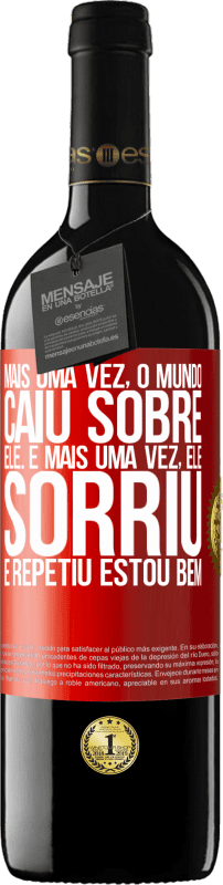 39,95 € Envio grátis | Vinho tinto Edição RED MBE Reserva Mais uma vez, o mundo caiu sobre ele. E mais uma vez, ele sorriu e repetiu Estou bem Etiqueta Vermelha. Etiqueta personalizável Reserva 12 Meses Colheita 2015 Tempranillo