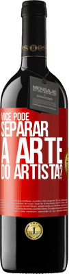 39,95 € Envio grátis | Vinho tinto Edição RED MBE Reserva você pode separar a arte do artista? Etiqueta Vermelha. Etiqueta personalizável Reserva 12 Meses Colheita 2016 Tempranillo