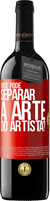 39,95 € Envio grátis | Vinho tinto Edição RED MBE Reserva você pode separar a arte do artista? Etiqueta Vermelha. Etiqueta personalizável Reserva 12 Meses Colheita 2015 Tempranillo