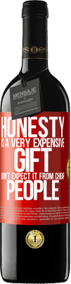 39,95 € Free Shipping | Red Wine RED Edition MBE Reserve Honesty is a very expensive gift. Don't expect it from cheap people Red Label. Customizable label Reserve 12 Months Harvest 2015 Tempranillo