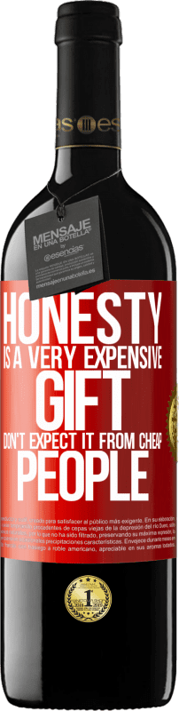 39,95 € Free Shipping | Red Wine RED Edition MBE Reserve Honesty is a very expensive gift. Don't expect it from cheap people Red Label. Customizable label Reserve 12 Months Harvest 2016 Tempranillo