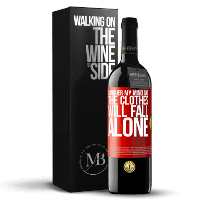 «Conquer my mind and the clothes will fall alone» RED Edition MBE Reserve
