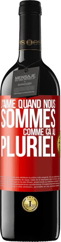 39,95 € Envoi gratuit | Vin rouge Édition RED MBE Réserve J'aime quand nous sommes. Comme ça au pluriel Étiquette Rouge. Étiquette personnalisable Réserve 12 Mois Récolte 2015 Tempranillo