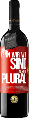 39,95 € Kostenloser Versand | Rotwein RED Ausgabe MBE Reserve Ich mag, wenn wir wir sind. Also im Plural Rote Markierung. Anpassbares Etikett Reserve 12 Monate Ernte 2015 Tempranillo