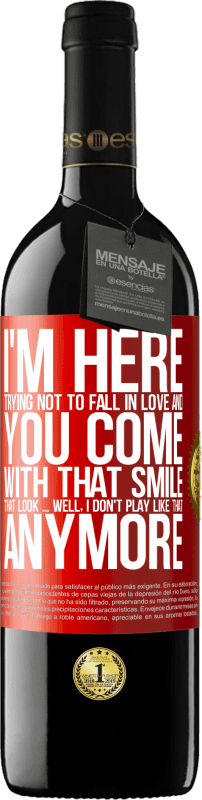 39,95 € Free Shipping | Red Wine RED Edition MBE Reserve I here trying not to fall in love and you leave me with that smile, that look ... well, I don't play that way Red Label. Customizable label Reserve 12 Months Harvest 2015 Tempranillo