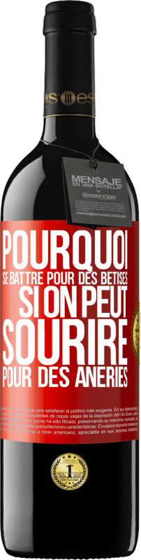 39,95 € Envoi gratuit | Vin rouge Édition RED MBE Réserve Pourquoi se battre pour des bêtises si on peut sourire pour des âneries Étiquette Rouge. Étiquette personnalisable Réserve 12 Mois Récolte 2015 Tempranillo