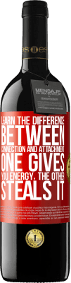 39,95 € Free Shipping | Red Wine RED Edition MBE Reserve Learn the difference between connection and attachment. One gives you energy, the other steals it Red Label. Customizable label Reserve 12 Months Harvest 2016 Tempranillo