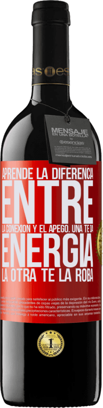 39,95 € Envío gratis | Vino Tinto Edición RED MBE Reserva Aprende la diferencia entre la conexión y el apego. Una te da energía, la otra te la roba Etiqueta Roja. Etiqueta personalizable Reserva 12 Meses Cosecha 2015 Tempranillo