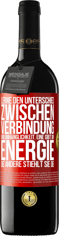 39,95 € Kostenloser Versand | Rotwein RED Ausgabe MBE Reserve Lerne den Unterschied zwischen Verbindung und Anhänglichkeit. Eine gibt dir Energie, die andere stiehlt sie die Rote Markierung. Anpassbares Etikett Reserve 12 Monate Ernte 2015 Tempranillo