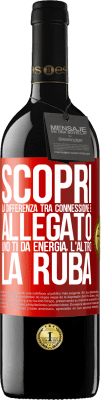 39,95 € Spedizione Gratuita | Vino rosso Edizione RED MBE Riserva Scopri la differenza tra connessione e allegato. Uno ti dà energia, l'altro la ruba Etichetta Rossa. Etichetta personalizzabile Riserva 12 Mesi Raccogliere 2014 Tempranillo