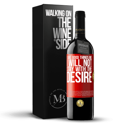 «I like the good and I will not stay with the desire» RED Edition MBE Reserve