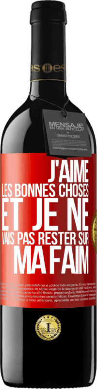 39,95 € Envoi gratuit | Vin rouge Édition RED MBE Réserve J'aime les bonnes choses et je ne vais pas rester sur ma faim Étiquette Rouge. Étiquette personnalisable Réserve 12 Mois Récolte 2015 Tempranillo