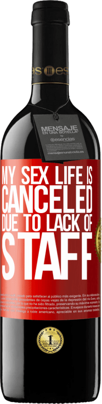 39,95 € Free Shipping | Red Wine RED Edition MBE Reserve My sex life is canceled due to lack of staff Red Label. Customizable label Reserve 12 Months Harvest 2016 Tempranillo