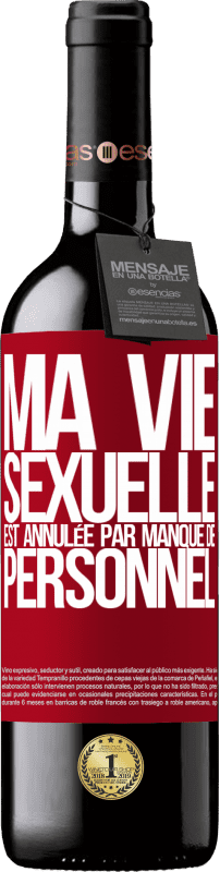 39,95 € Envoi gratuit | Vin rouge Édition RED MBE Réserve Ma vie sexuelle est annulée par manque de personnel Étiquette Rouge. Étiquette personnalisable Réserve 12 Mois Récolte 2015 Tempranillo