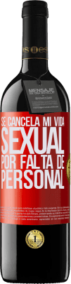 39,95 € Envío gratis | Vino Tinto Edición RED MBE Reserva Se cancela mi vida sexual por falta de personal Etiqueta Roja. Etiqueta personalizable Reserva 12 Meses Cosecha 2015 Tempranillo