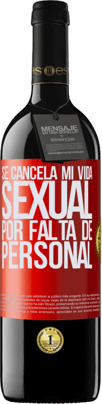 39,95 € Envío gratis | Vino Tinto Edición RED MBE Reserva Se cancela mi vida sexual por falta de personal Etiqueta Roja. Etiqueta personalizable Reserva 12 Meses Cosecha 2015 Tempranillo