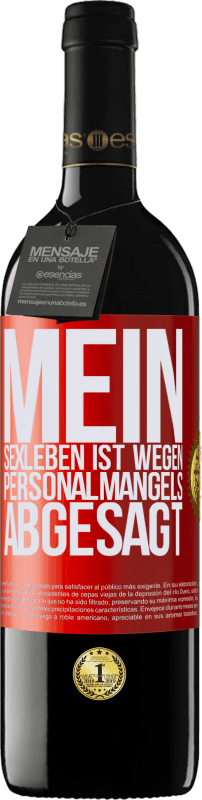 39,95 € Kostenloser Versand | Rotwein RED Ausgabe MBE Reserve Mein Sexleben ist wegen Personalmangels abgesagt Rote Markierung. Anpassbares Etikett Reserve 12 Monate Ernte 2015 Tempranillo