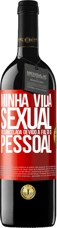 39,95 € Envio grátis | Vinho tinto Edição RED MBE Reserva Minha vida sexual foi cancelada devido à falta de pessoal Etiqueta Vermelha. Etiqueta personalizável Reserva 12 Meses Colheita 2015 Tempranillo