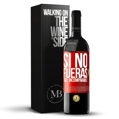 «Si no fueras tan… incomparable» Edición RED MBE Reserva