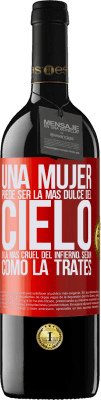 39,95 € Envío gratis | Vino Tinto Edición RED MBE Reserva Una mujer puede ser la más dulce del cielo, o la más cruel del infierno, según como la trates Etiqueta Roja. Etiqueta personalizable Reserva 12 Meses Cosecha 2015 Tempranillo