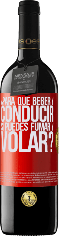 39,95 € Envío gratis | Vino Tinto Edición RED MBE Reserva ¿Para que beber y conducir si puedes fumar y volar? Etiqueta Roja. Etiqueta personalizable Reserva 12 Meses Cosecha 2015 Tempranillo