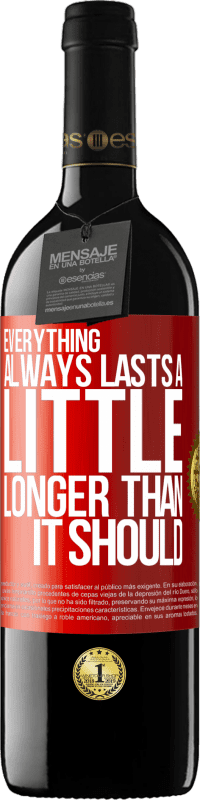 39,95 € Free Shipping | Red Wine RED Edition MBE Reserve Everything always lasts a little longer than it should Red Label. Customizable label Reserve 12 Months Harvest 2014 Tempranillo