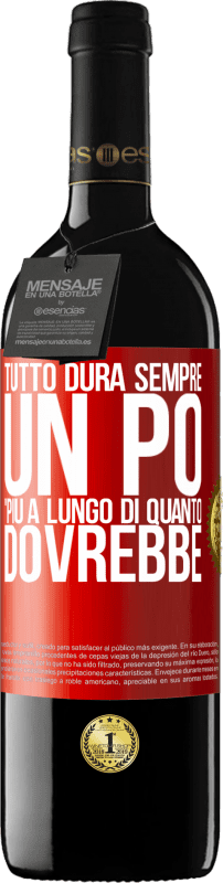 39,95 € Spedizione Gratuita | Vino rosso Edizione RED MBE Riserva Tutto dura sempre un po 'più a lungo di quanto dovrebbe Etichetta Rossa. Etichetta personalizzabile Riserva 12 Mesi Raccogliere 2015 Tempranillo