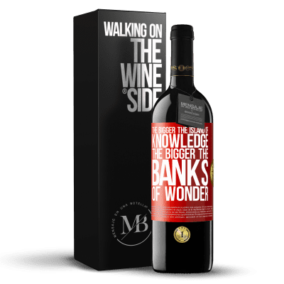 «The bigger the island of knowledge, the bigger the banks of wonder» RED Edition MBE Reserve