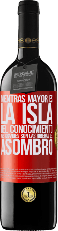 39,95 € Envío gratis | Vino Tinto Edición RED MBE Reserva Mientras mayor es la isla del conocimiento, más grandes son las riberas del asombro Etiqueta Roja. Etiqueta personalizable Reserva 12 Meses Cosecha 2015 Tempranillo